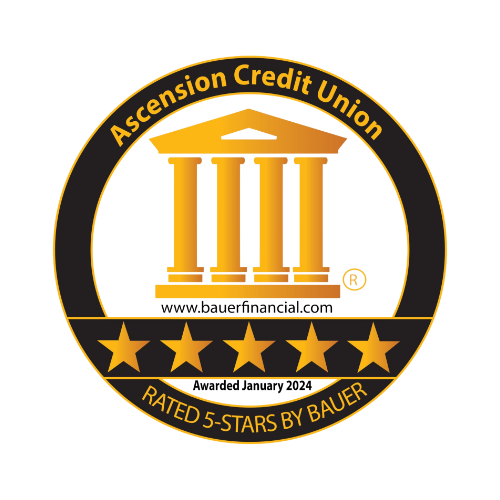 Ascension Credit Union www.bauerfinancial.com Rated 5-Start by Bauer Awarded January 2024